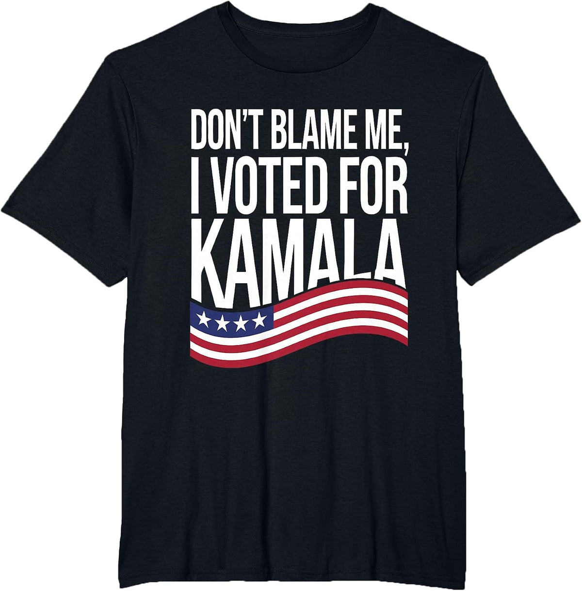Don't Blame ME I Voted for Kamala 2024 USA Kamala Harris T-Shirt - Black