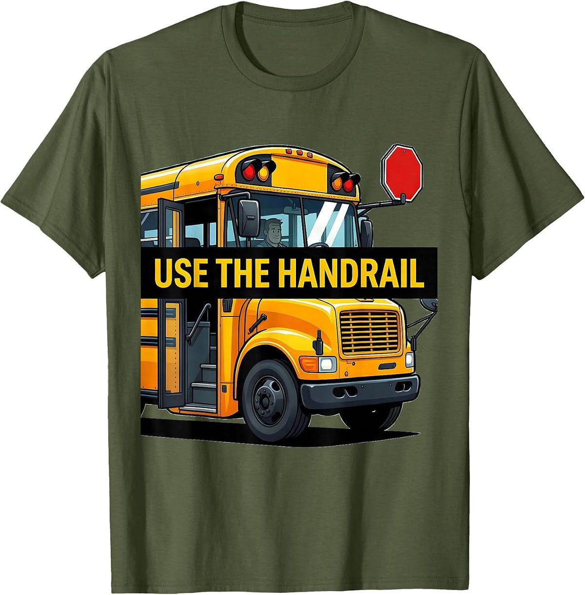 Men's Use The Handrail Funny School Bus Driver Appreciation Gift T-Shirt - Olive Green