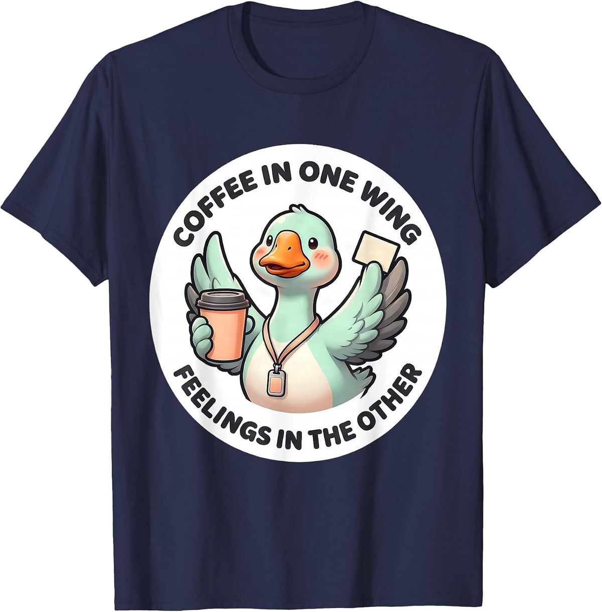 Coffee In One Wing, Feelings In The Other Funny T-Shirt - Navy Blue