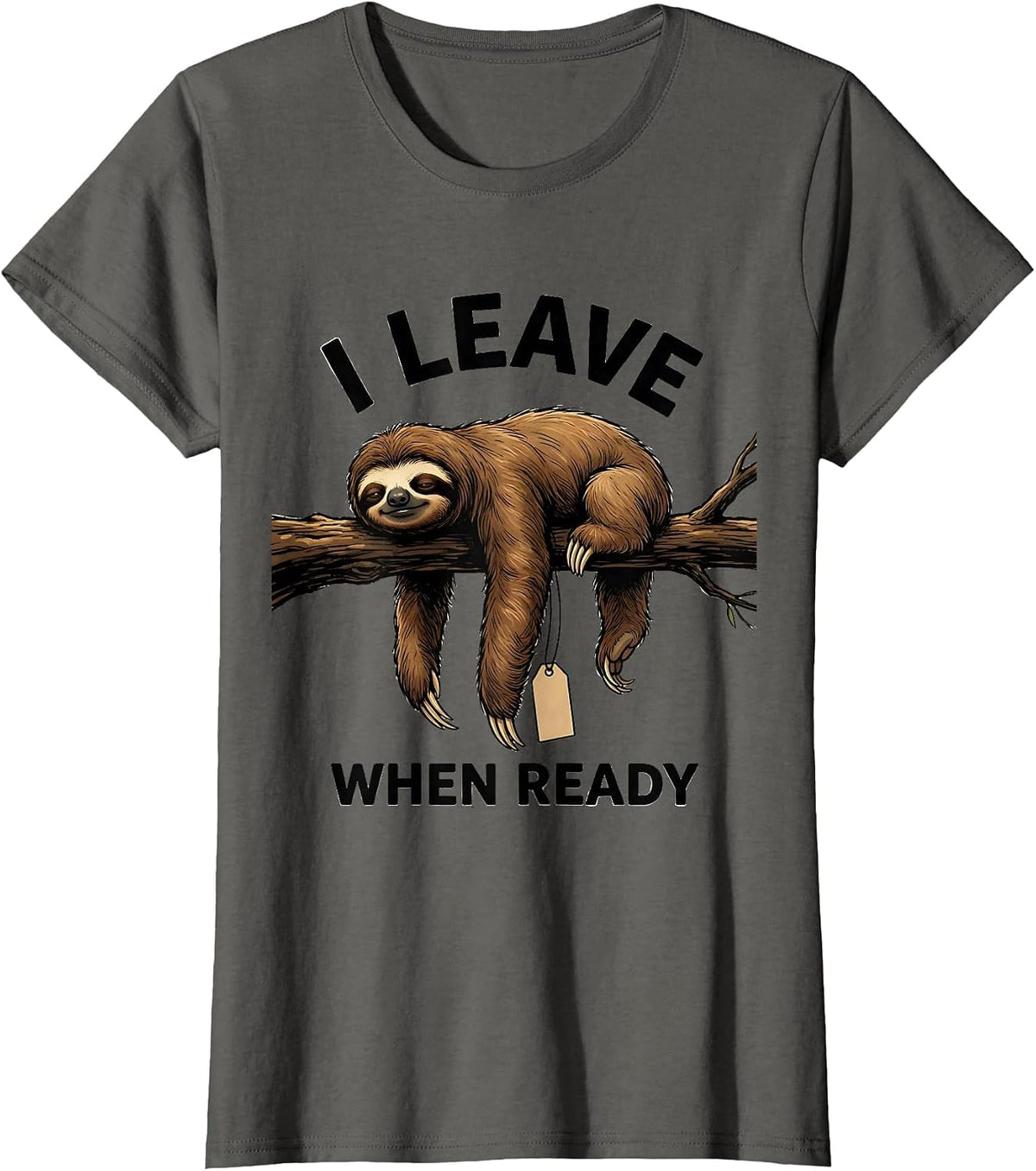 Women's I Leave When Ready Funny Sloth Lover Lazy Humor Gift T-Shirt - Asphalt Grey