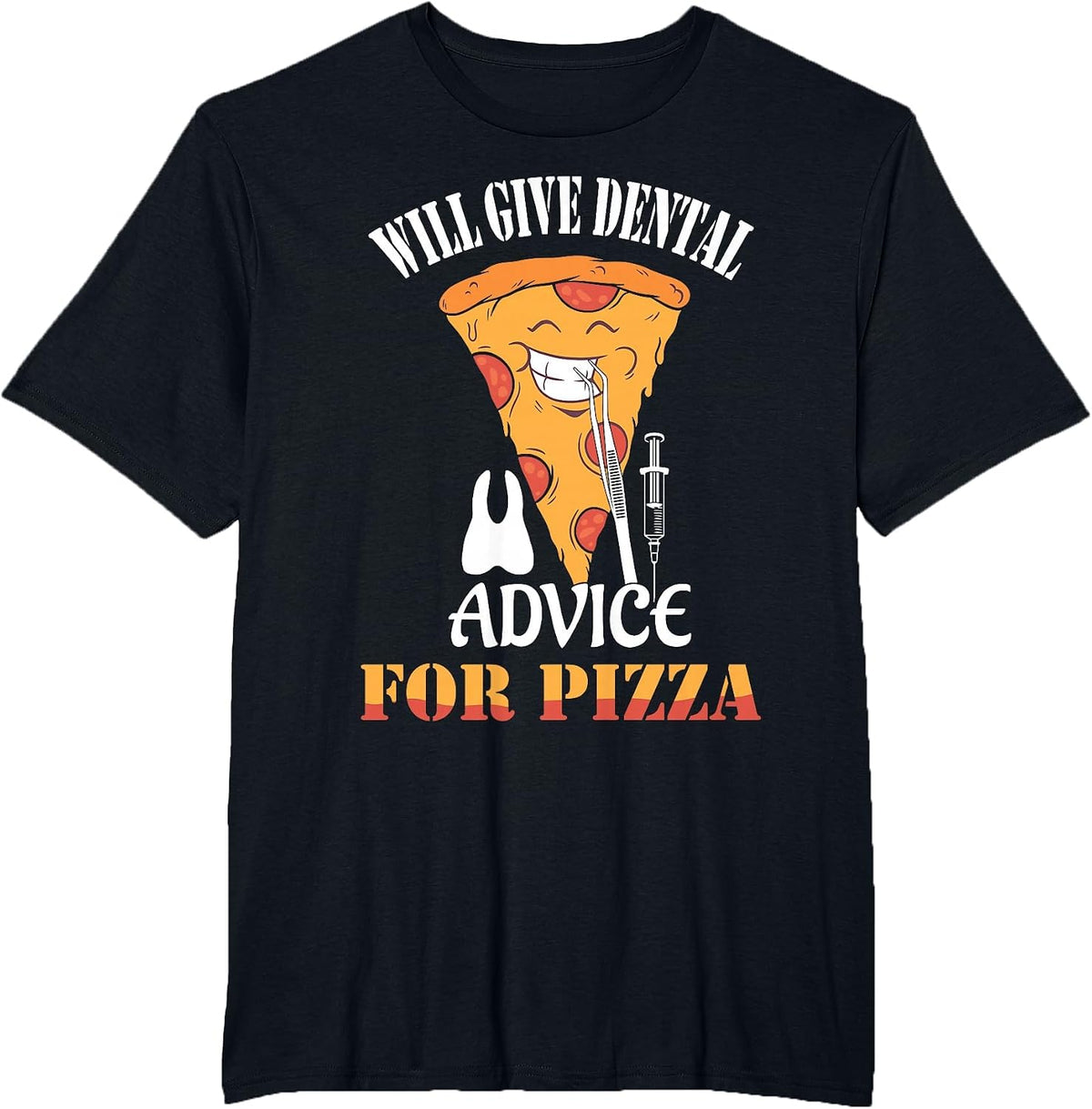 Will Give Dental Advice for Pizza Dentist Dentistry T-Shirt - Black