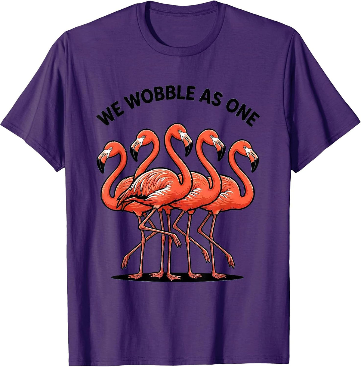 We Wobble As One Funny Flamingo Novelty Bird Lover Gift T-Shirt - Purple