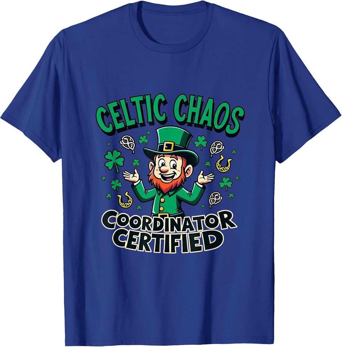 Celtic Chaos Coordinator Certified St Patricks T-Shirt - Royal Blue