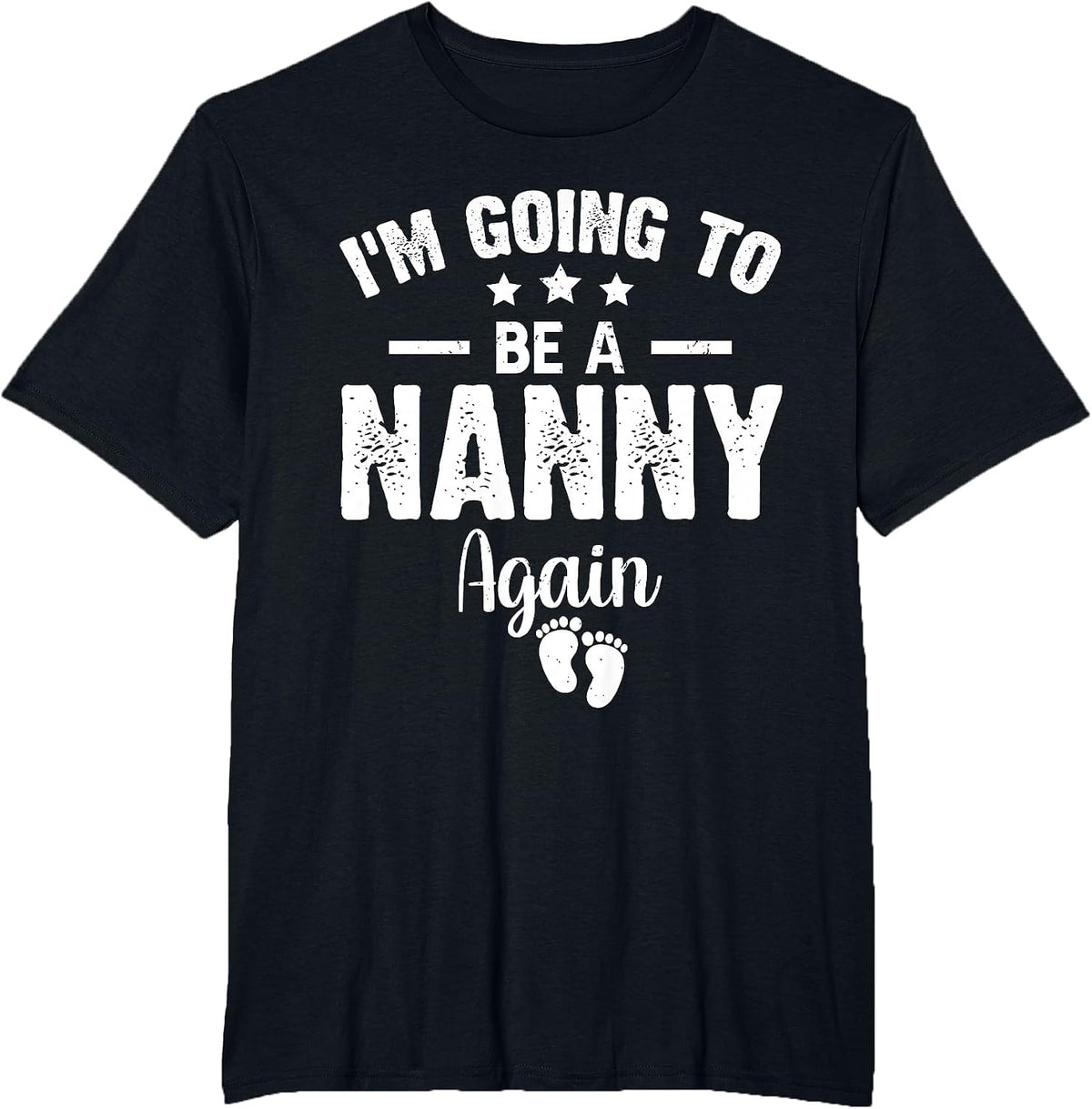 I'm Going to Be A Nanny Again Promoted to Nanny Again 2022 T-Shirt - Black