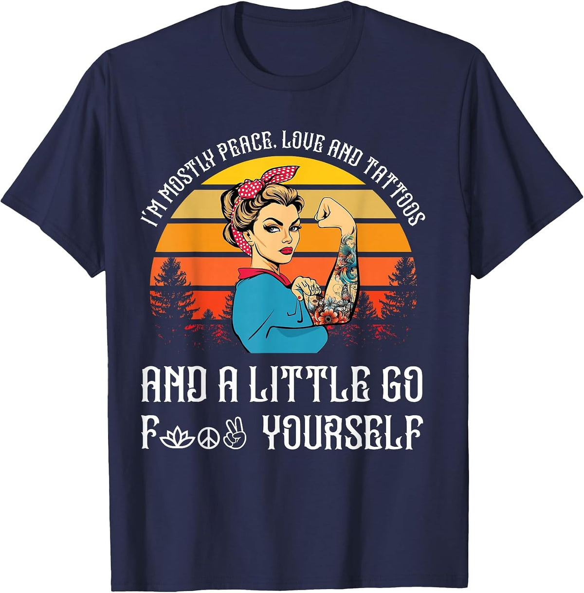 I'm Mostly Peace Love and Tattoos and A Little Go F Yourself T-Shirt - Navy Blue