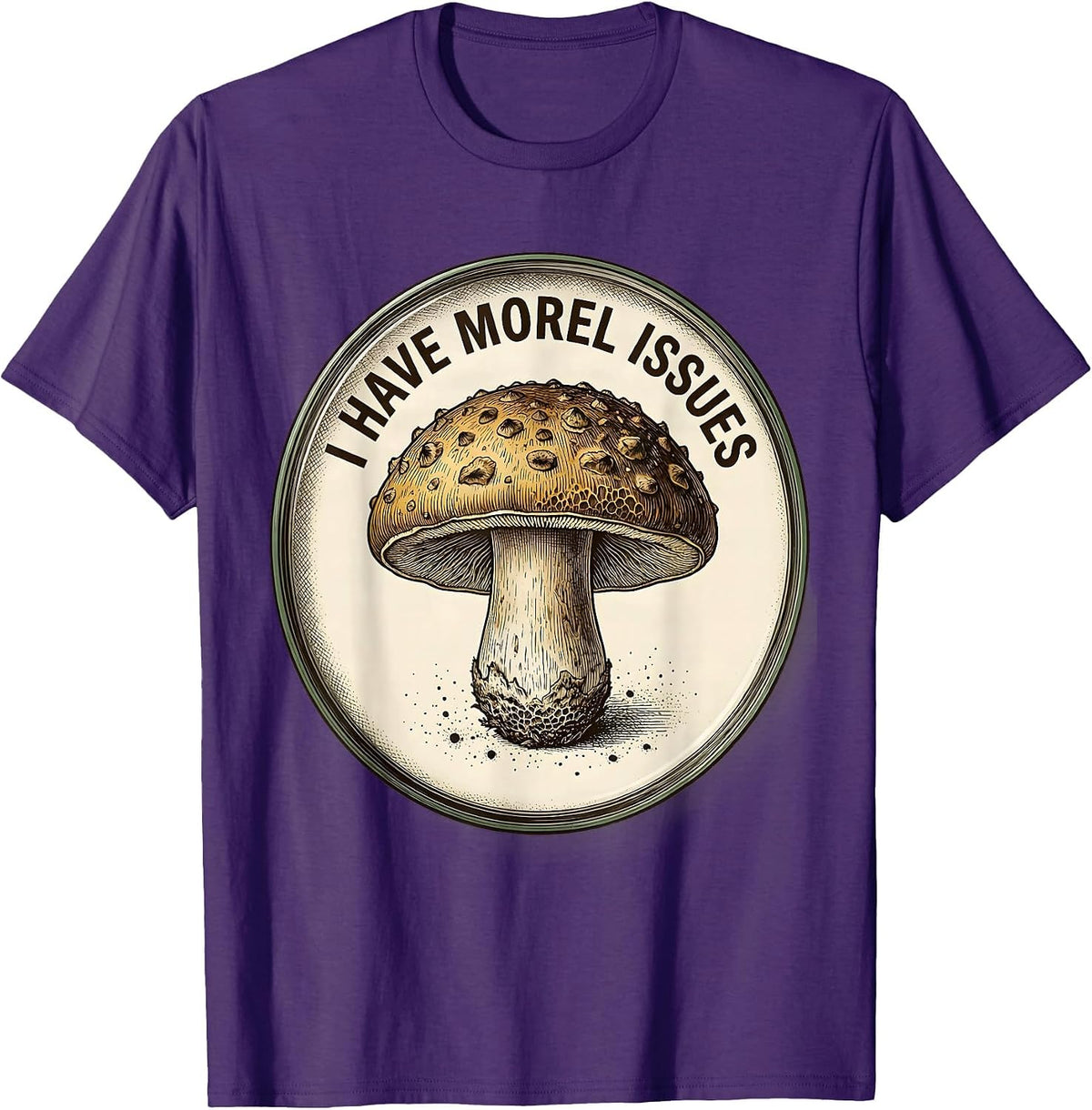 I Have Morel Issues Botanical Mushroom Forager Humor T-Shirt - Purple