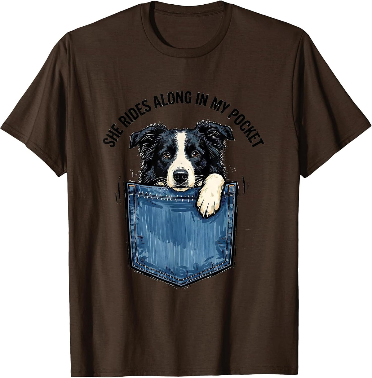 She Rides Along In My Pocket Playful Dog Owner Pet Lover T-Shirt - Brown