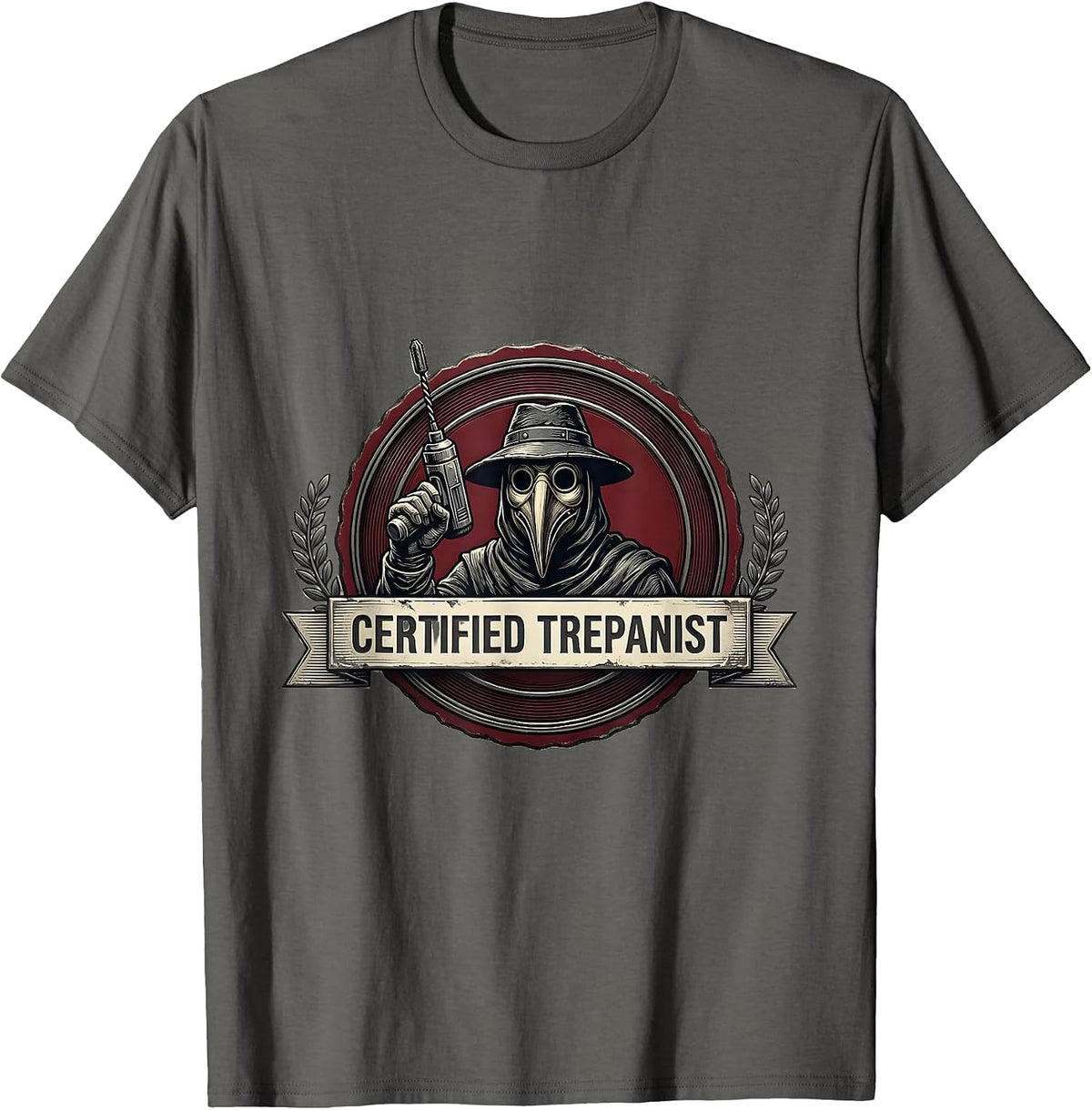 Men's Certified Trepanist Dark Humor Medical History Gift T-Shirt - Asphalt Grey