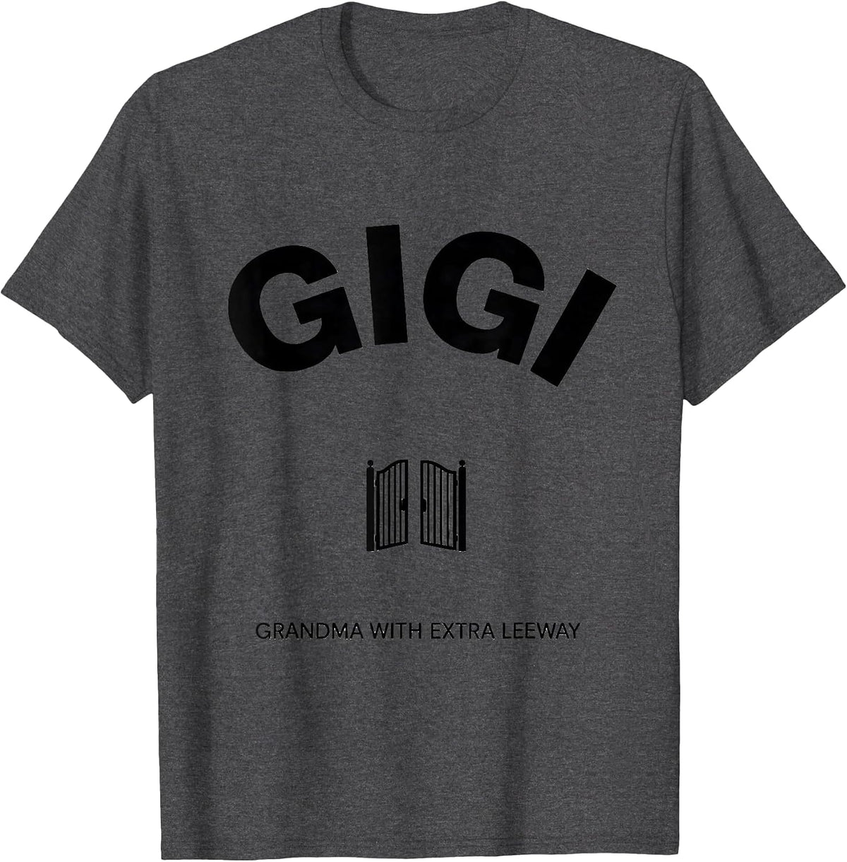 Gigi Grandma With Extra Leeway Funny Grandmother Gift T-Shirt - Dark Heather Grey