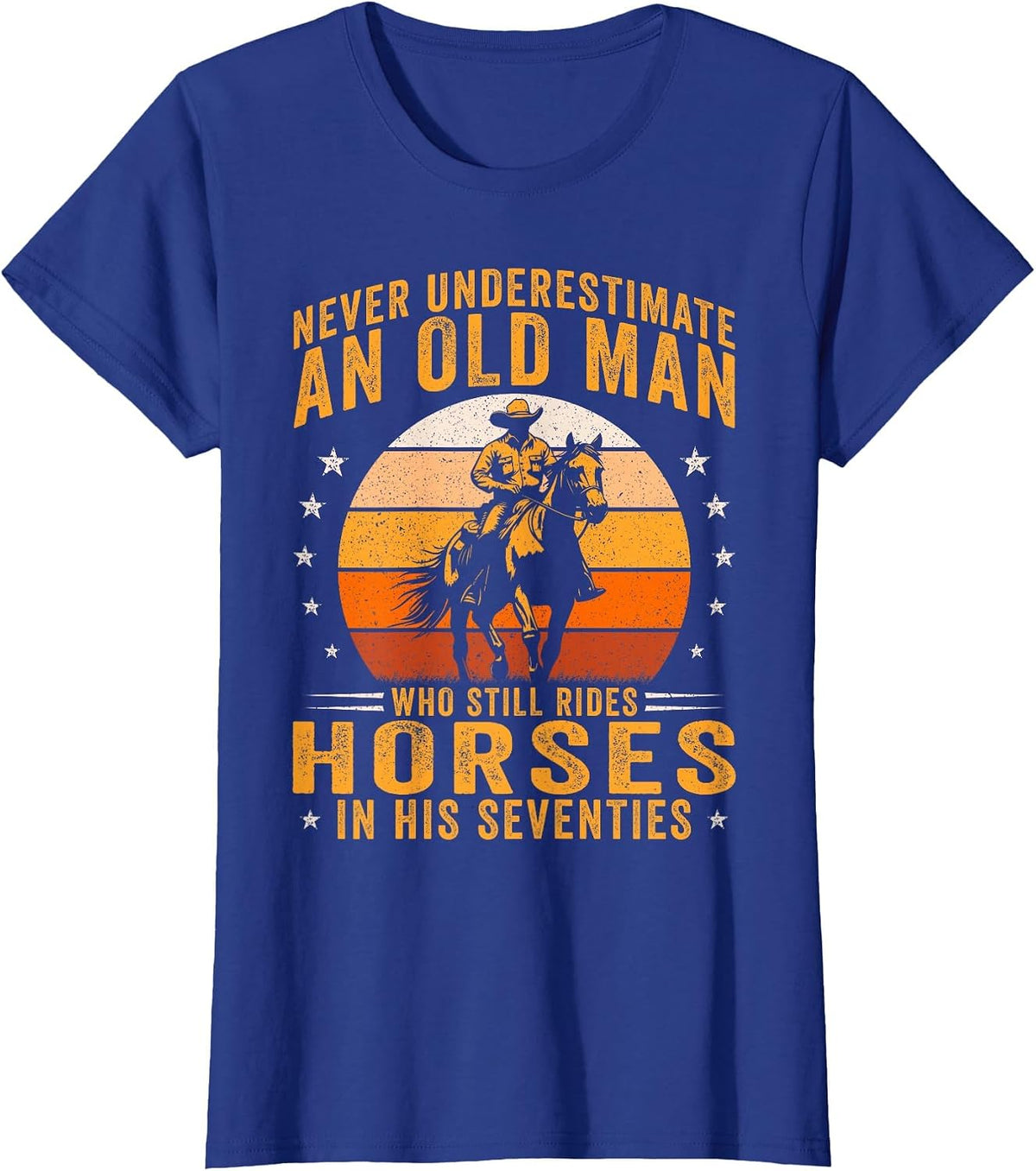 Old Man Still Rides Horses in His 70s Funny Horse Rider T-Shirt - Royal Blue