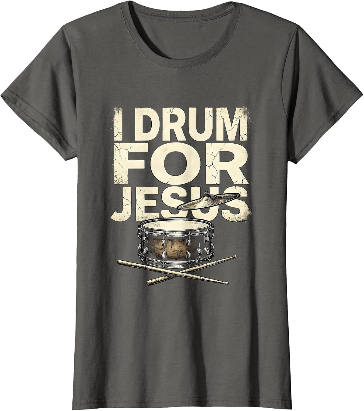 Women's I Drum For Jesus Distressed Christian Drummer Worship Gift T-Shirt - Asphalt Grey