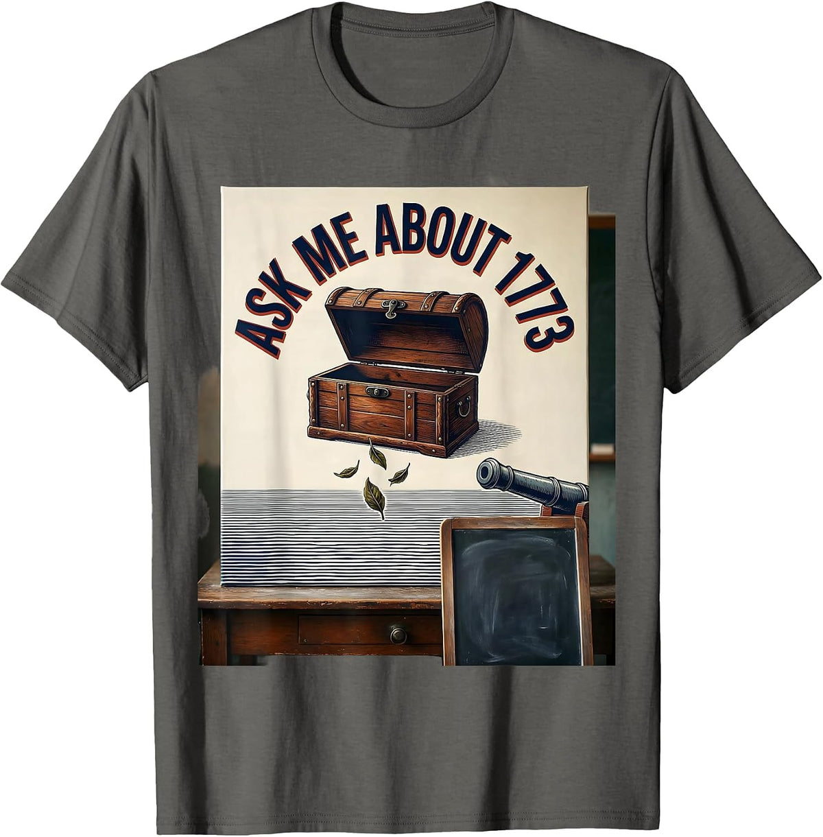 Ask Me About 1773 Funny History Teacher Patriotic Tea Pun T-Shirt - Asphalt Grey