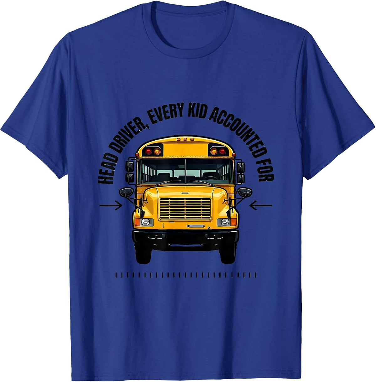 Men's Head Driver Every Kid Accounted For Funny School Bus Driver T-Shirt - Royal Blue
