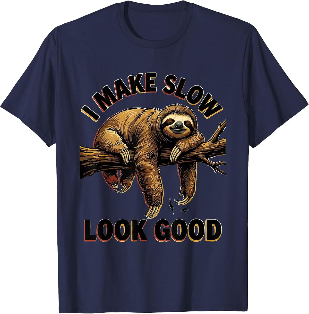 I Make Slow Look Good Funny Sloth Lover Gift T-Shirt - Navy Blue