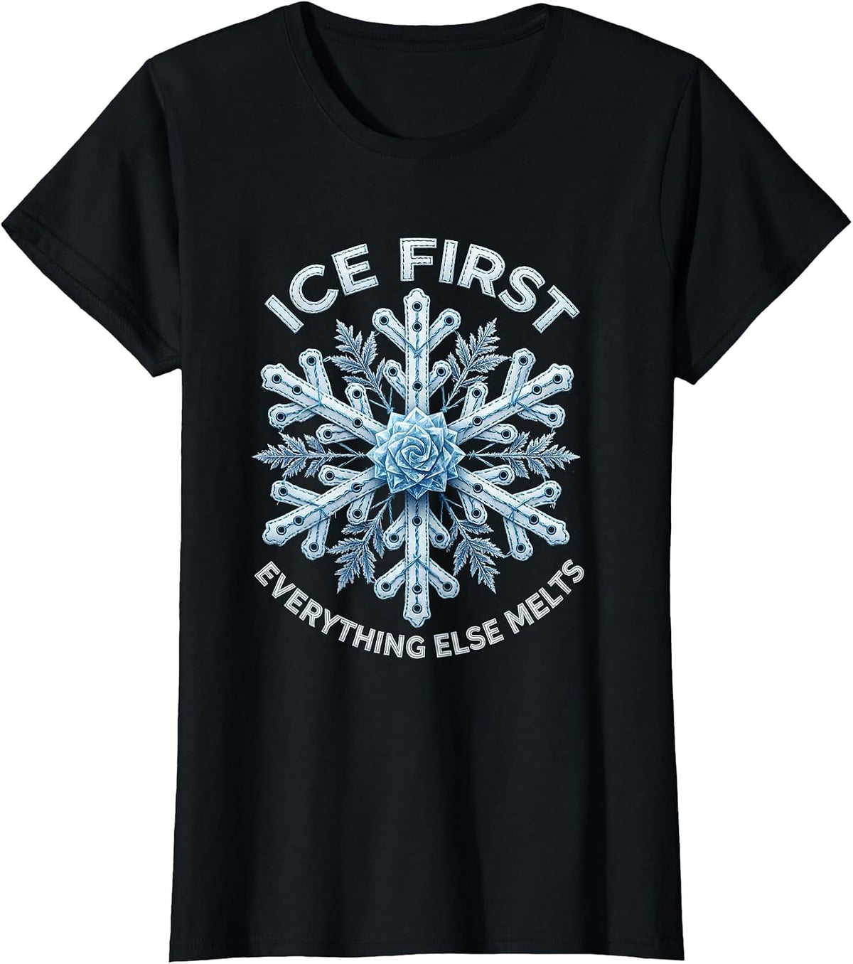 Ice First Everything Else Melts Cool Design T-Shirt - Black