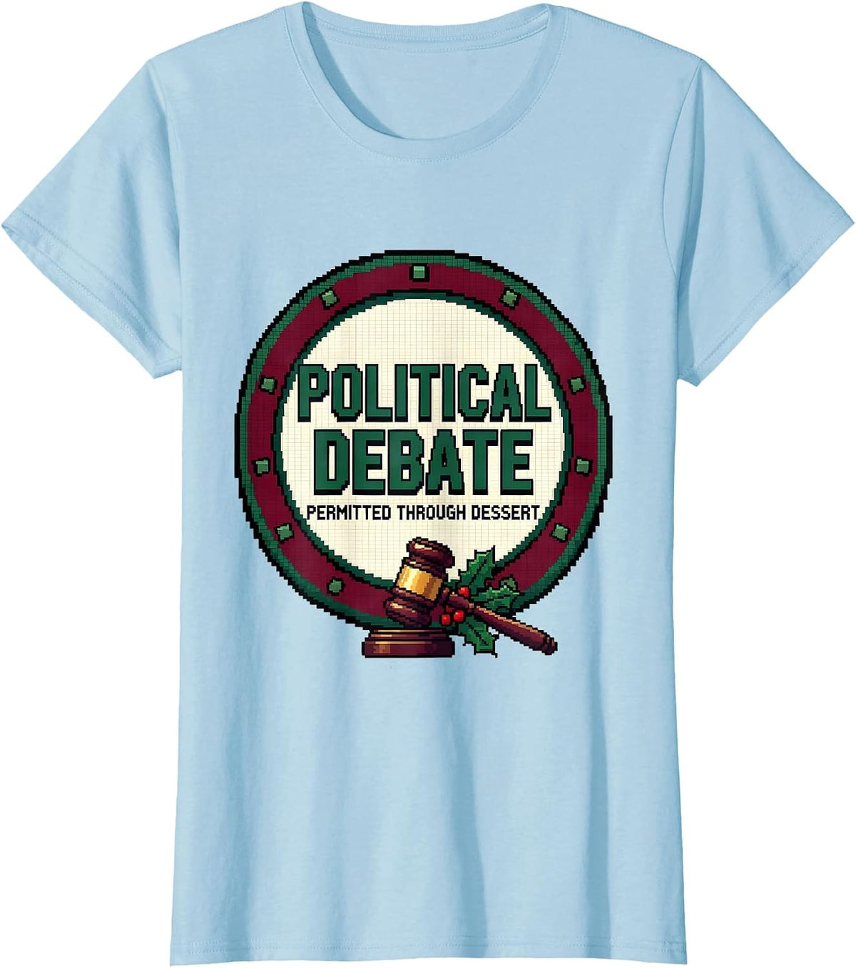 Political Debate Permitted Through Dessert Funny T-Shirt - Baby Blue