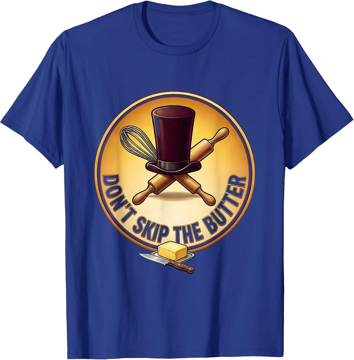 Don't Skip The Butter Chef Cooking Design T-Shirt - Royal Blue