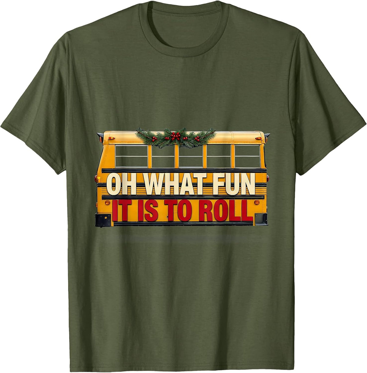 Oh What Fun It Is To Roll Funny School Bus Driver Christmas T-Shirt - Olive Green