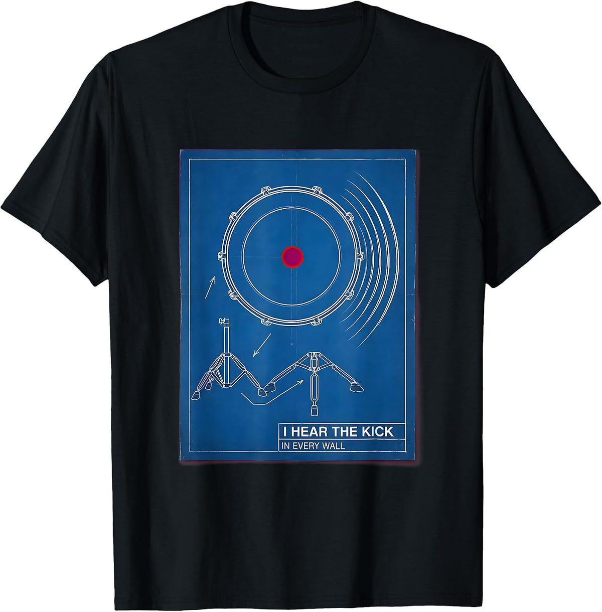 Men's I Hear The Kick In Every Wall Funny Drummer Drumline Gift T-Shirt - Black