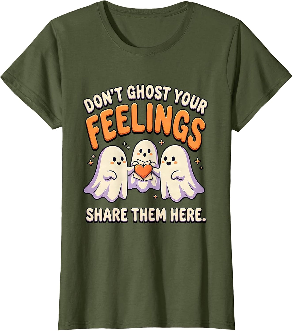 Women's Don't Ghost Your Feelings—Share Them Here Halloween T-Shirt - Olive Green