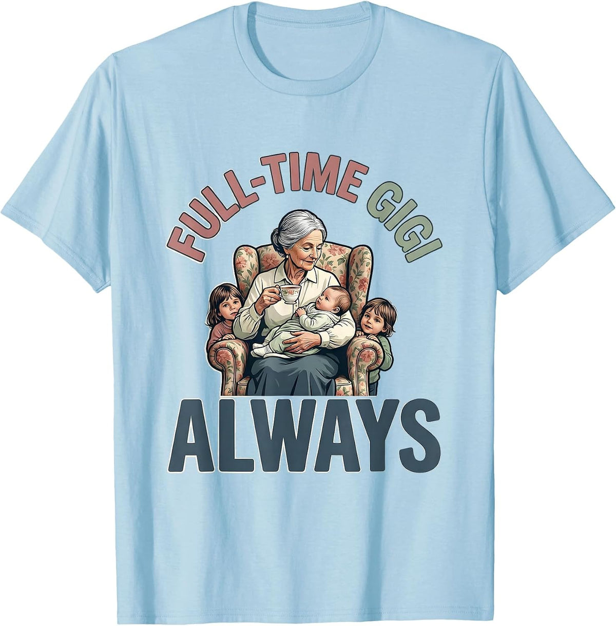 Full-Time Gigi Always Proud Grandma Design T-Shirt - Baby Blue