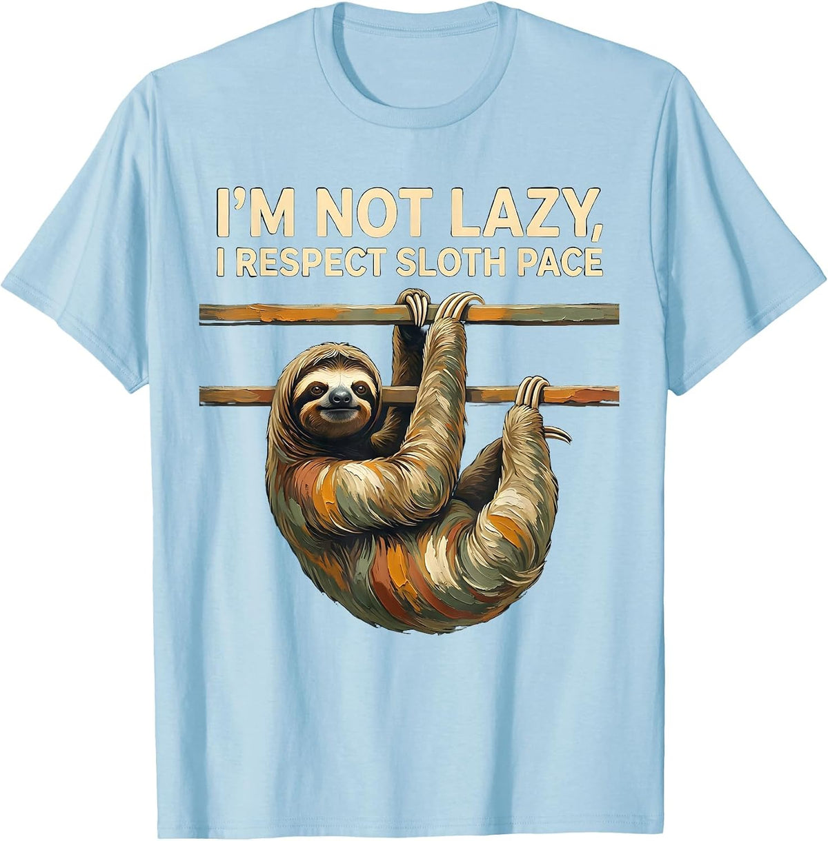 I'm Not Lazy I Respect Sloth Pace Funny Sloth Lover Animal T-Shirt - Baby Blue