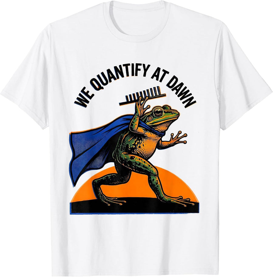 Men's We Quantify At Dawn Funny Frog Teacher Profession Humor T-Shirt - White