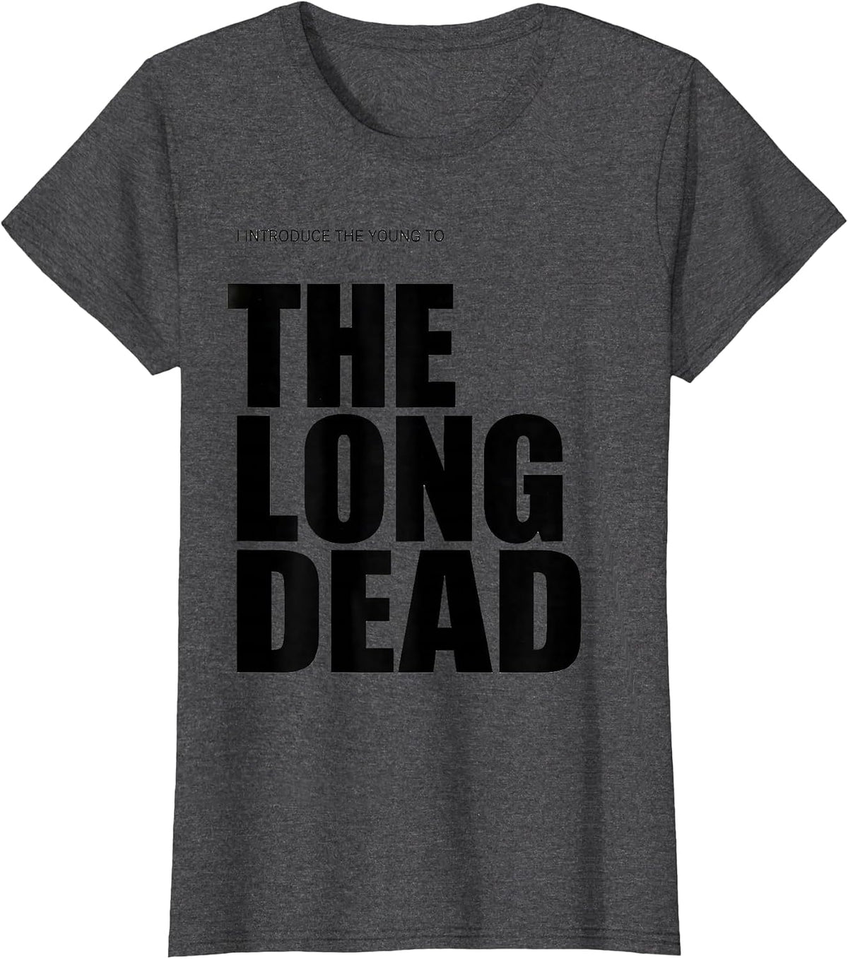 Women's I Introduce The Young To The Long Dead Funny History Teacher T-Shirt - Dark Heather Grey