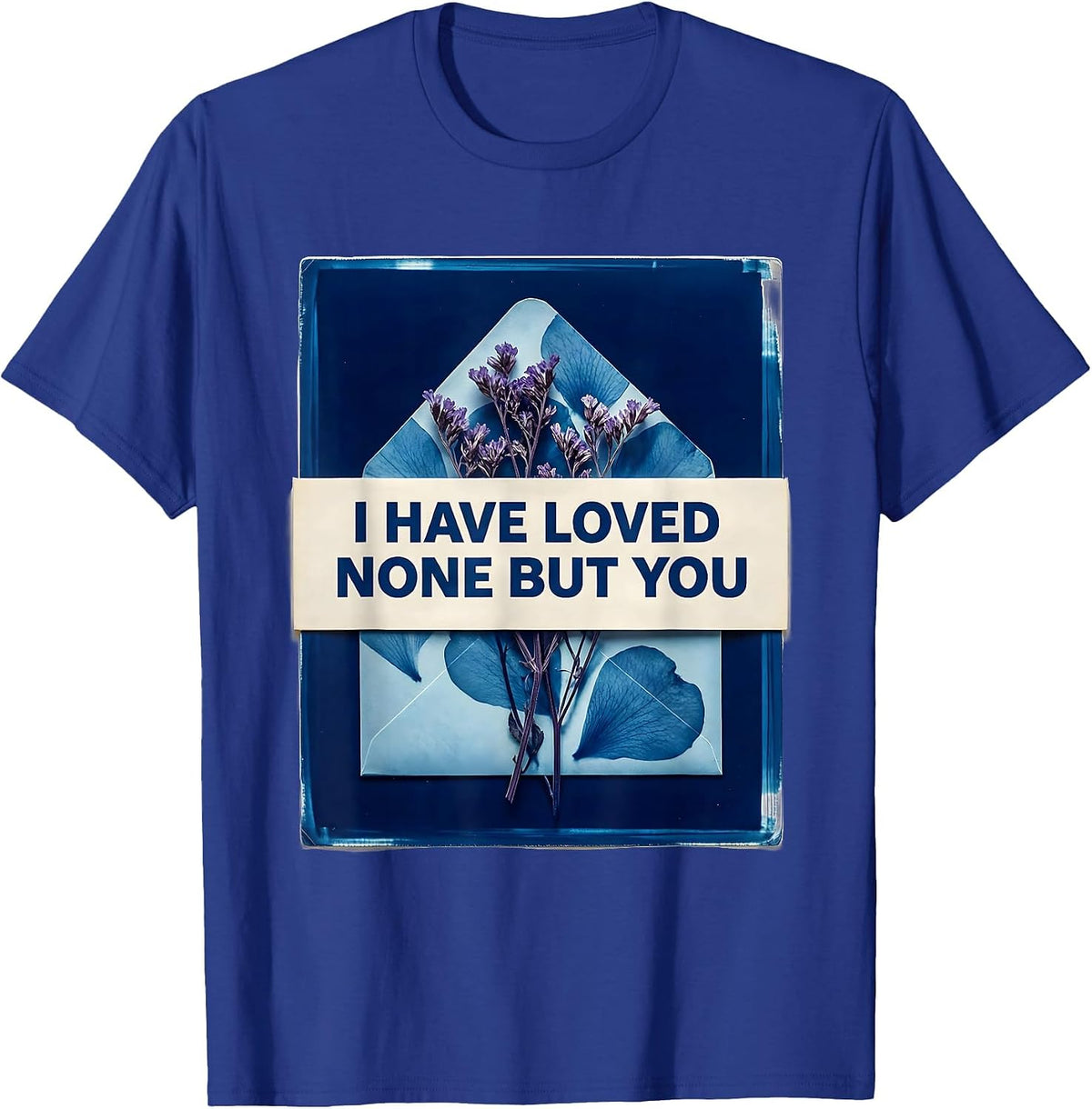 I have loved none but you Literary Quote Book Lover Classic T-Shirt - Royal Blue