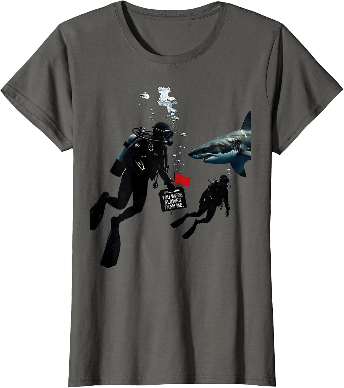 Women's You Were Slower Than Me Funny Scuba Diver Gift Shark Dive T-Shirt - Asphalt Grey