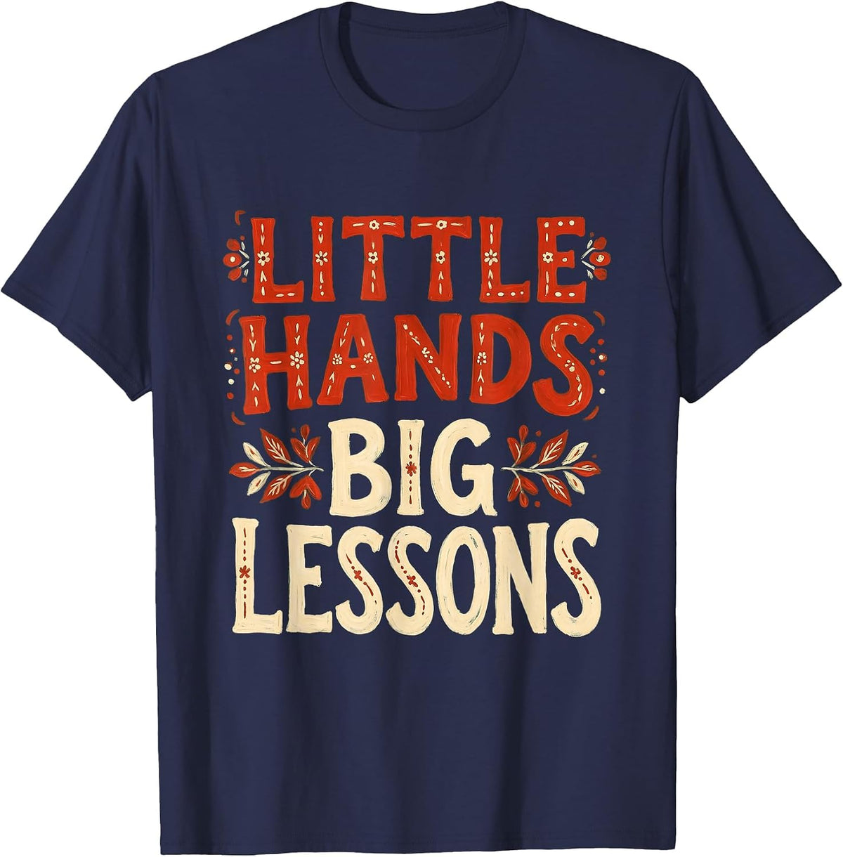 Little Hands Big Lessons Preschool Teacher Design T-Shirt - Navy Blue