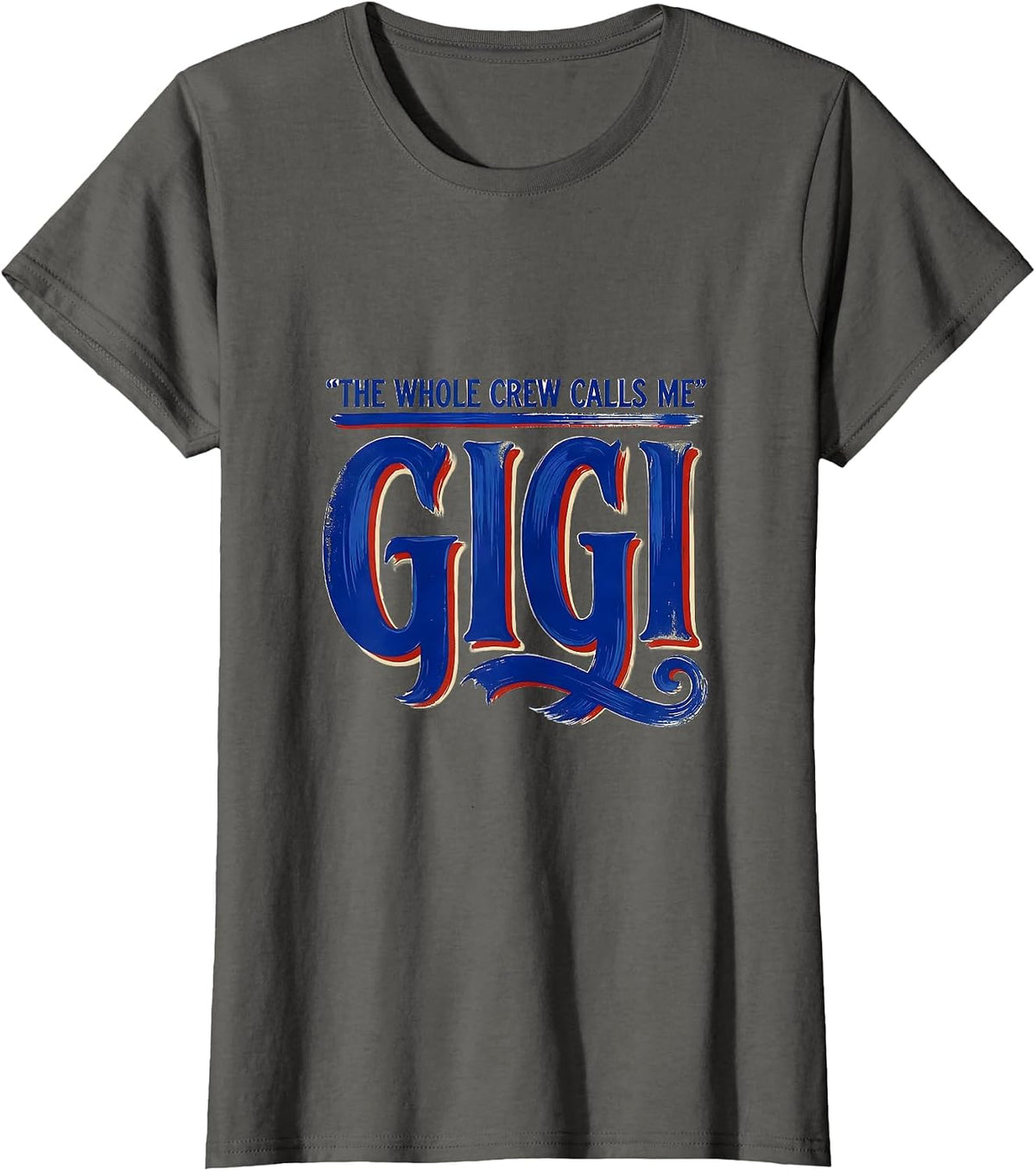 Women's The Whole Crew Calls Me Gigi Funny Grandma Gift Nickname T-Shirt - Asphalt Grey