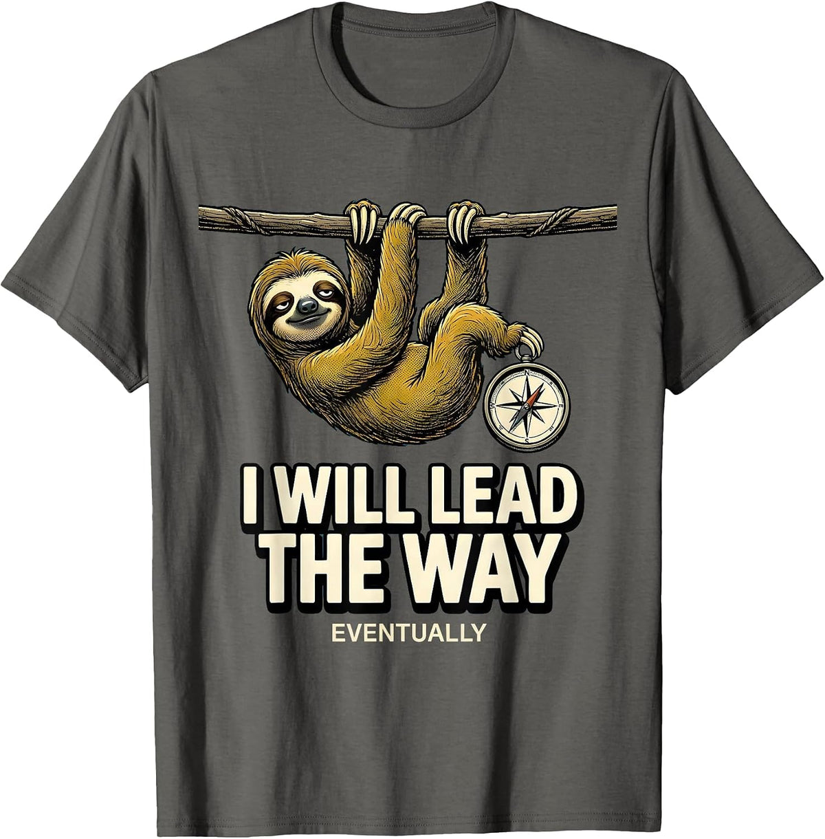 I Will Lead The Way Eventually Funny Sloth Lover Gift T-Shirt - Asphalt Grey