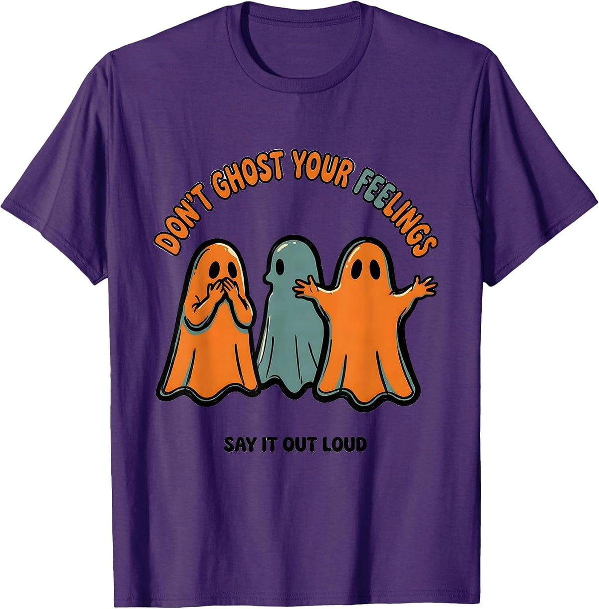 Don't Ghost Your Feelings Say It Out Loud Halloween T-Shirt - Purple