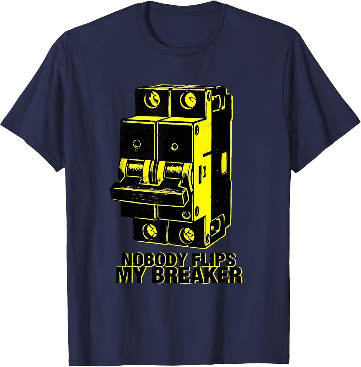 Nobody Flips My Breaker Funny Electrician Novelty Gift T-Shirt - Navy Blue