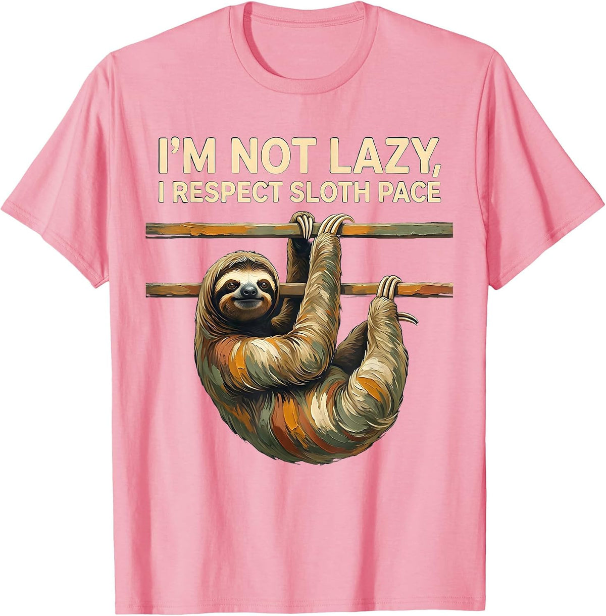 I'm Not Lazy I Respect Sloth Pace Funny Sloth Lover Animal T-Shirt - Pink