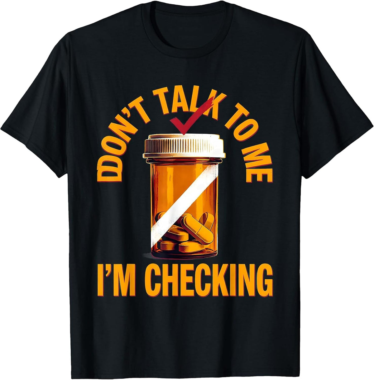 Men's Don't Talk To Me I'm Checking Funny Pharmacy Tech Technician T-Shirt - Black