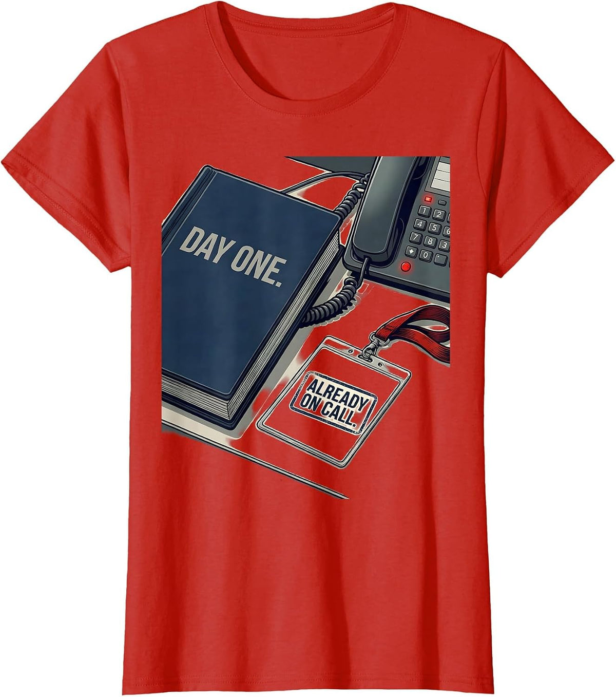 Day One Already On Call Funny Tech Support IT Humor T-Shirt - Red