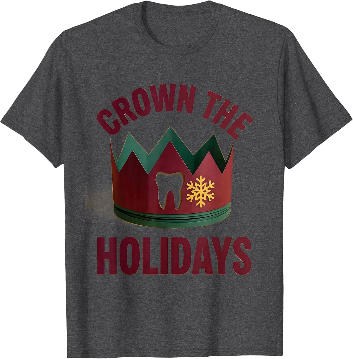 Crown The Holidays Funny Dental Team Christmas Thanksgiving T-Shirt - Dark Heather Grey