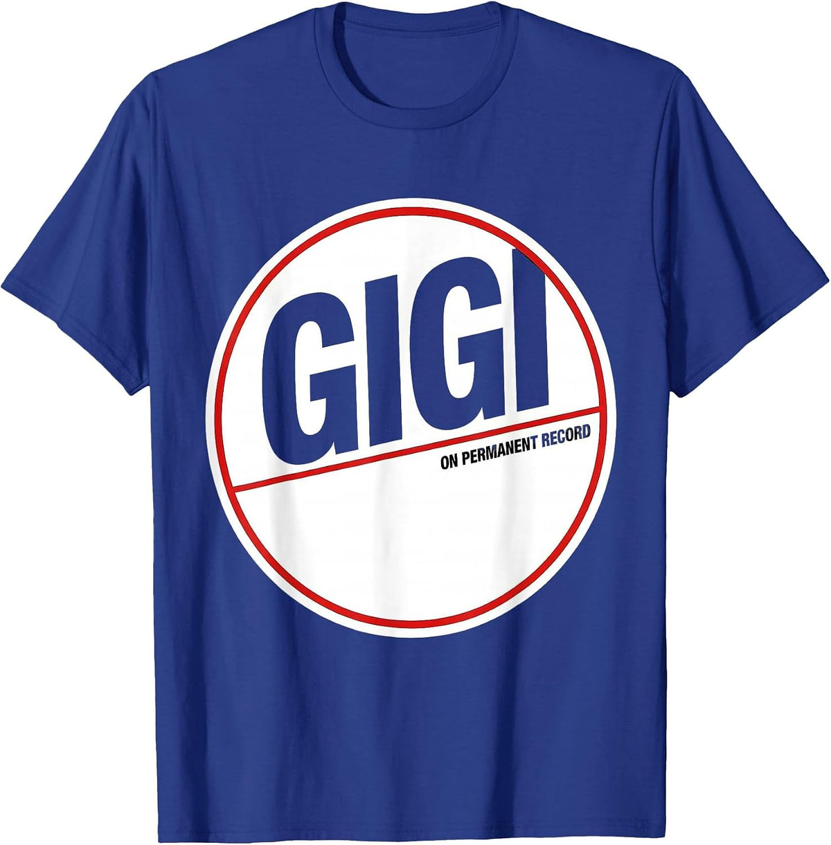 Gigi On Permanent Record Funny Grandma Gift Humor T-Shirt - Royal Blue