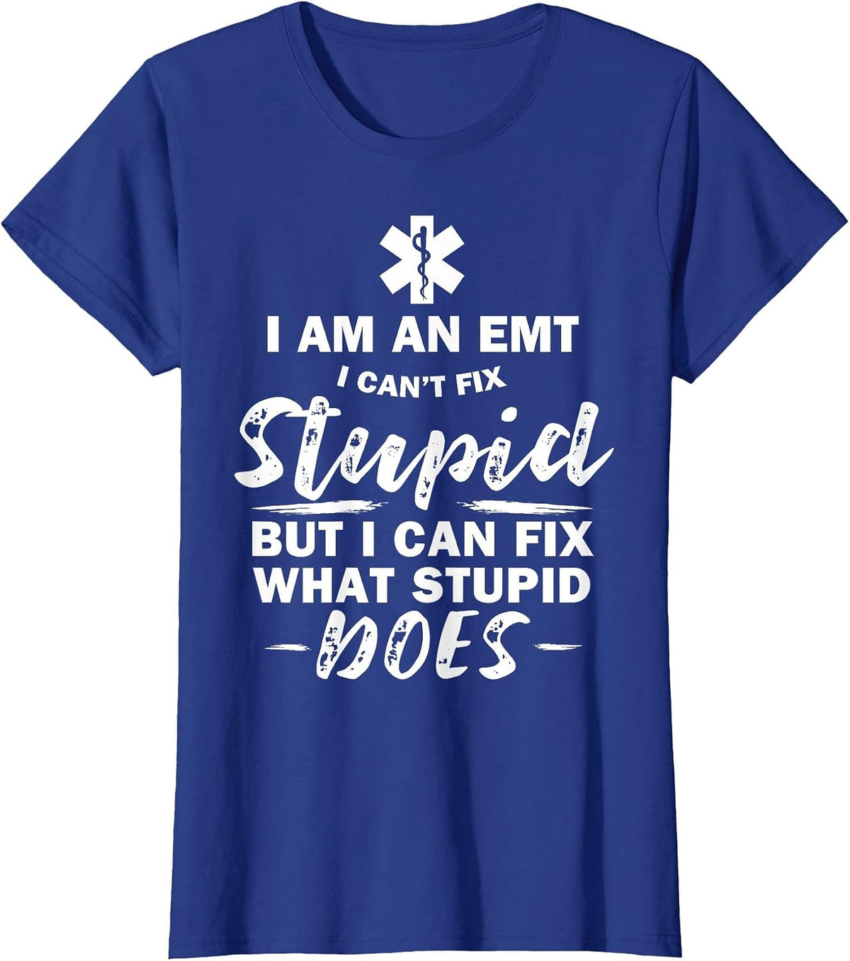 I am an EMT - Stupid Funny EMT EMS Ambulance AMR T-Shirt - Royal Blue