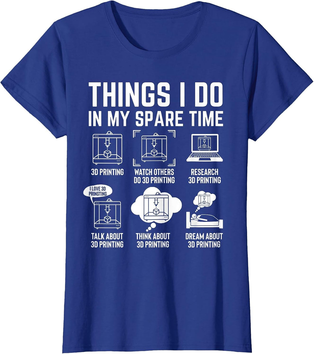 Things I do in My Spare time 3D Printing 3D Printer T-Shirt - Royal Blue
