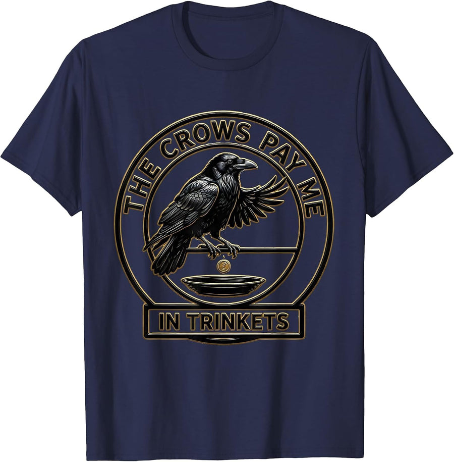 The Crows Pay Me In Trinkets Funny Crow Lover Bird Humor T-Shirt - Navy Blue