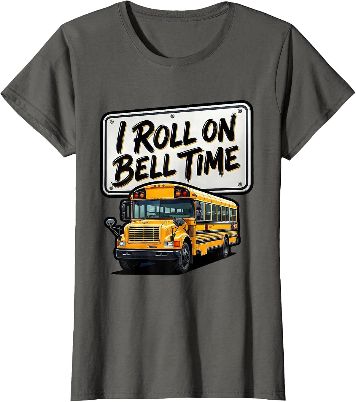 Women's I Roll On Bell Time Funny School Bus Driver Appreciation T-Shirt - Asphalt Grey
