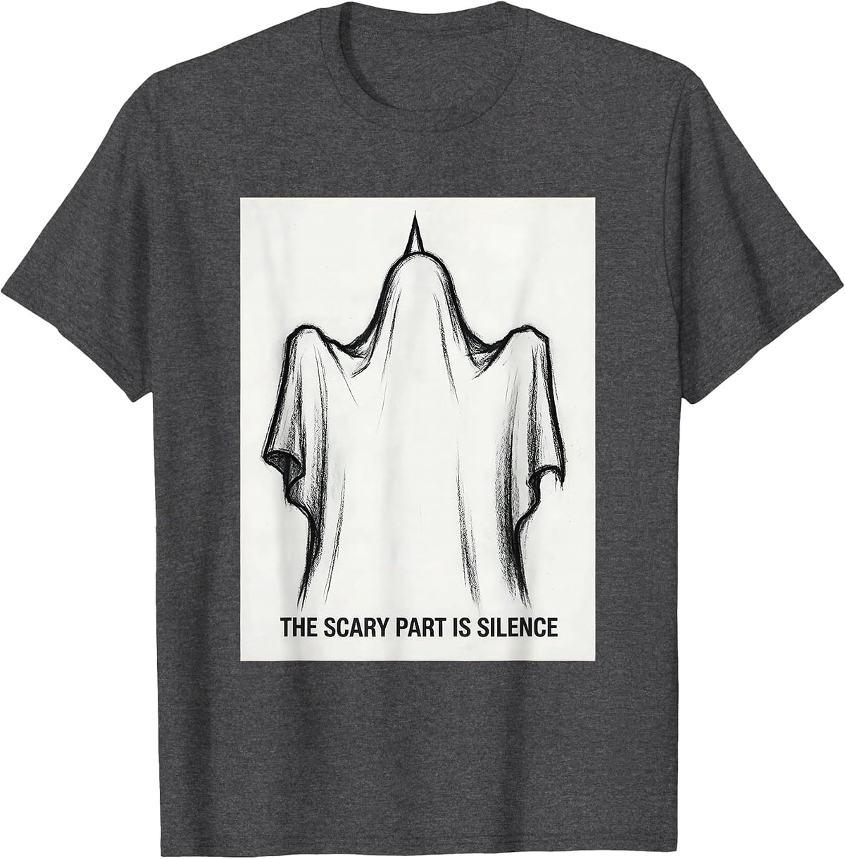 The Scary Part Is Silence Funny Ghost Halloween Mental T-Shirt - Dark Heather Grey