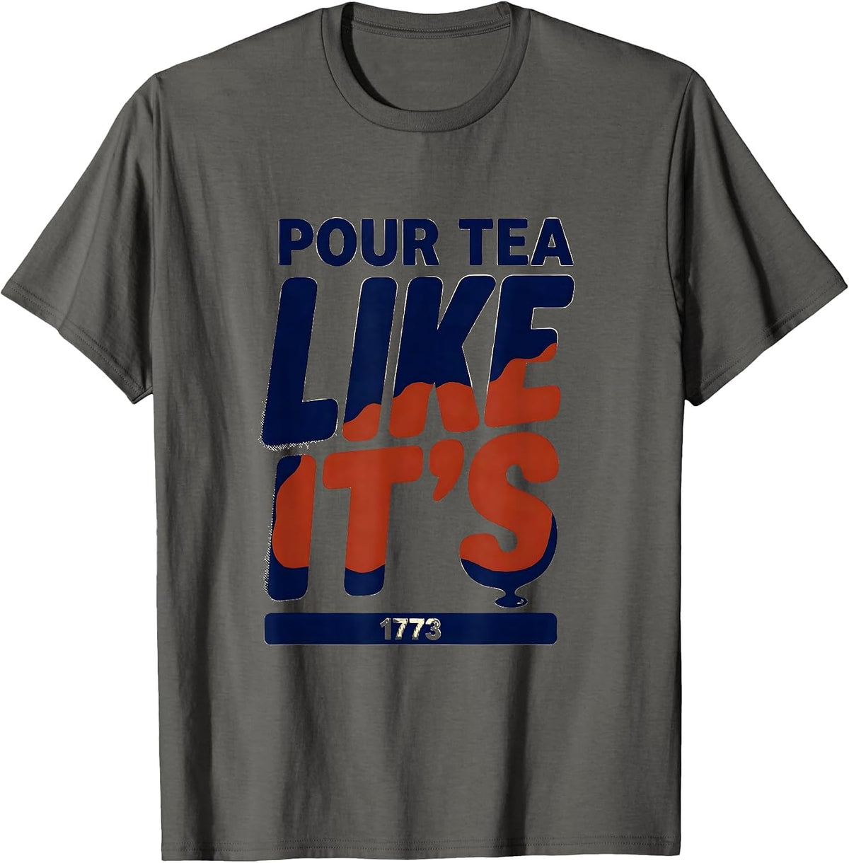 Men's Pour Tea Like It's 1773 Funny History Teacher Patriotic T-Shirt - Asphalt Grey