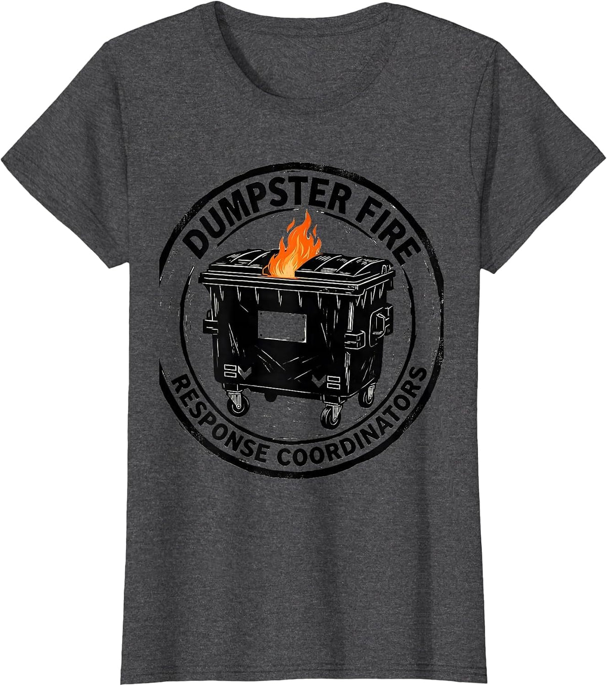 Women's Dumpster Fire Response Coordinators Funny Workplace Chaos T-Shirt - Dark Heather Grey