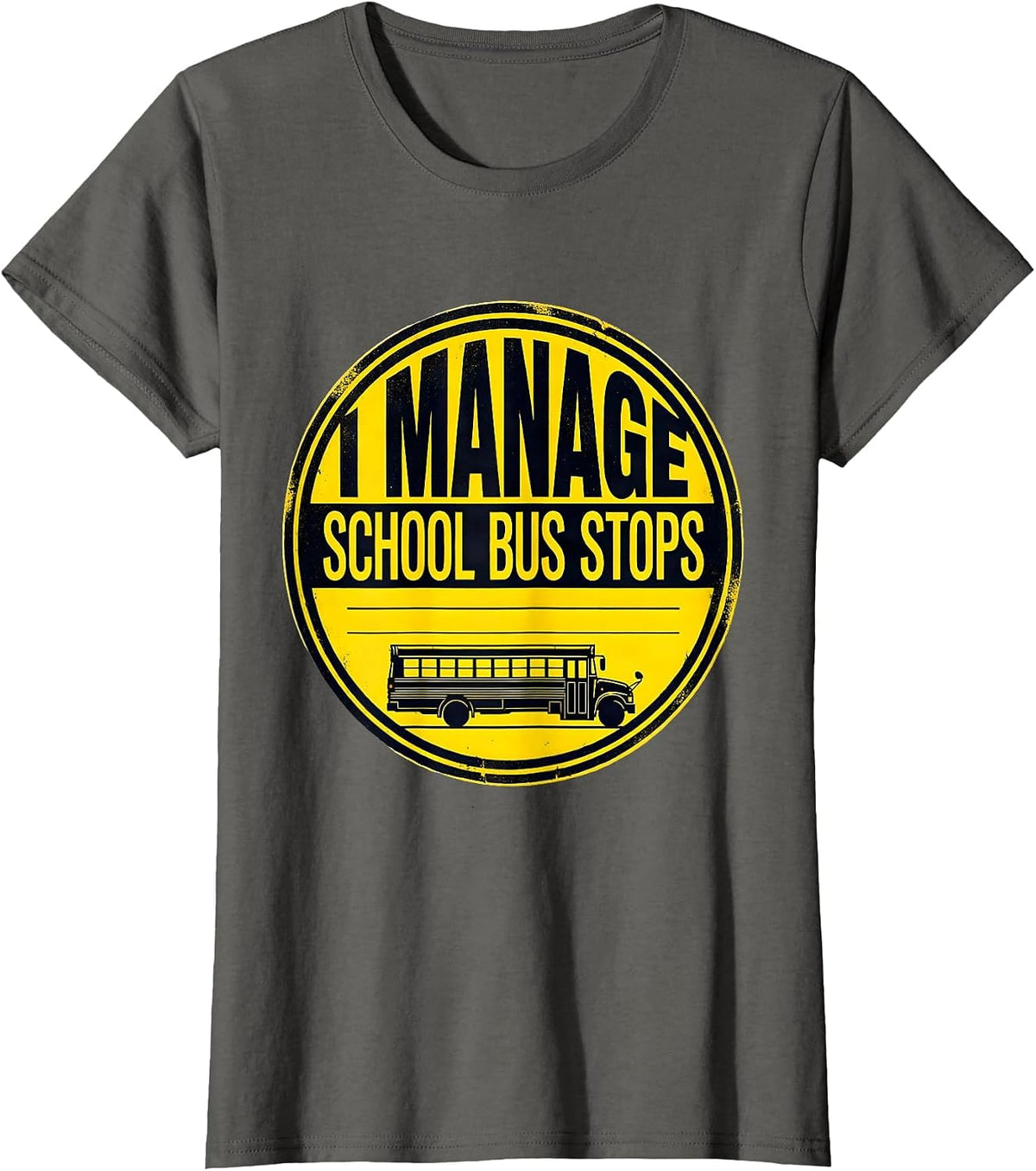 Women's I Manage School Bus Stops Funny School Bus Driver T-Shirt - Asphalt Grey
