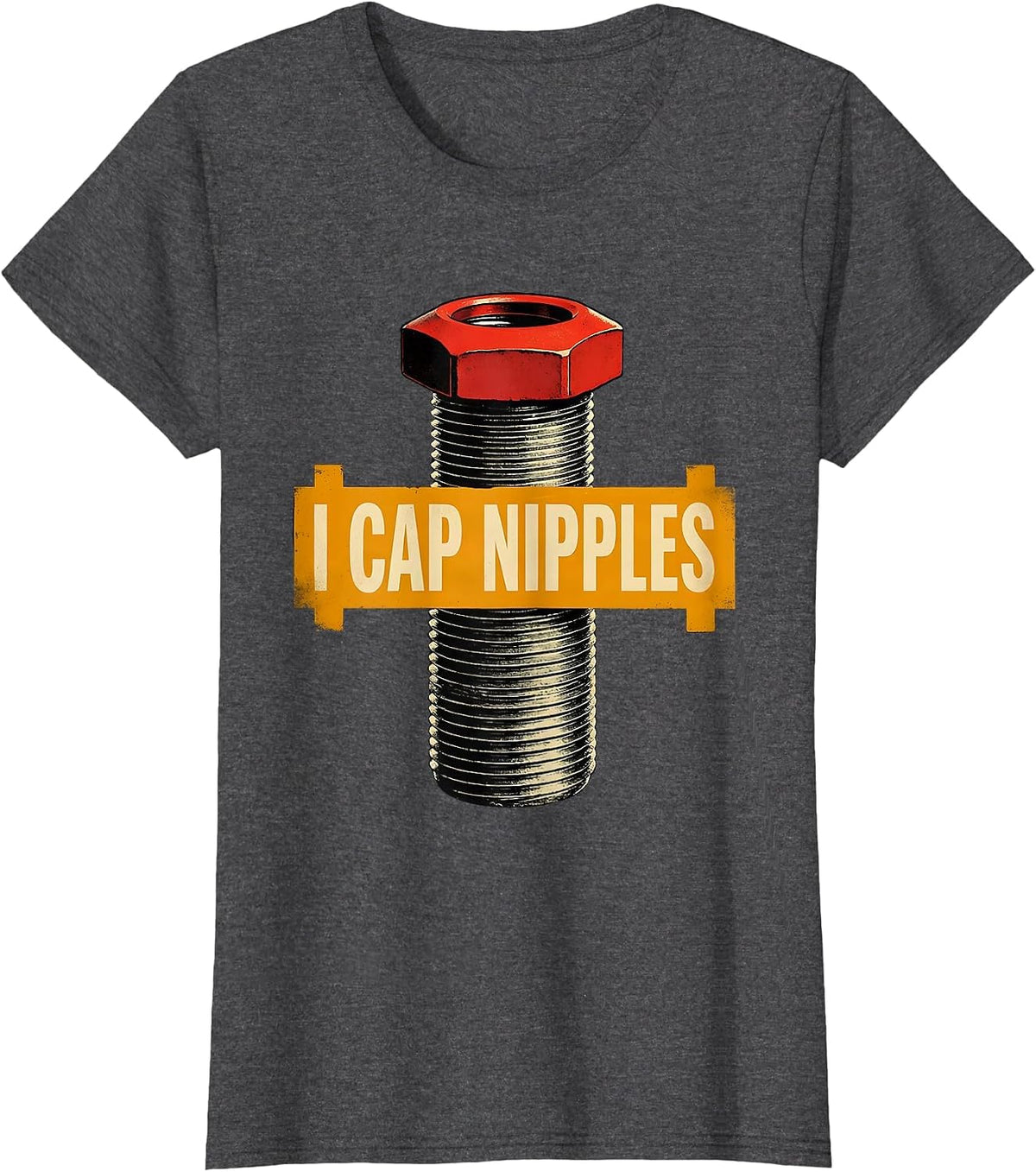 Women's I Cap Nipples Funny Plumber Pipefitter Crude Humor T-Shirt - Dark Heather Grey