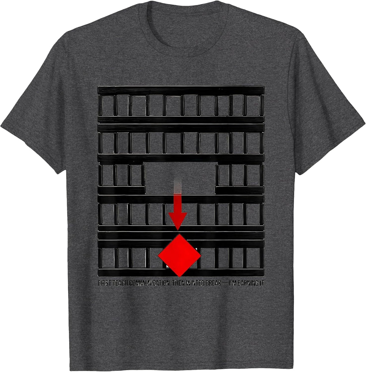 First Teach Communication, Then Winter Break—I'm Earning It T-Shirt - Dark Heather Grey